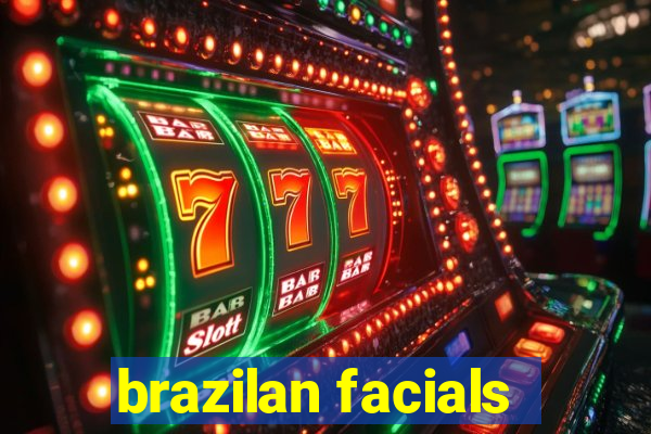 brazilan facials